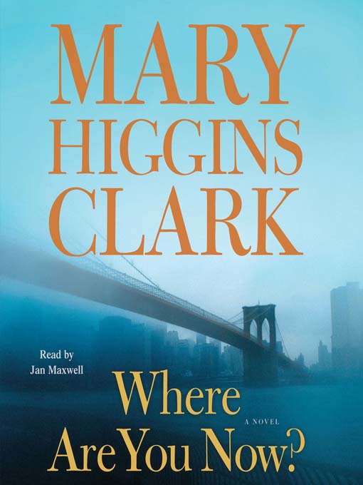 Title details for Where Are You Now? by Mary Higgins Clark - Wait list
